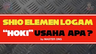 SHIO ELEMEN LOGAM itu HOKI usaha apa  PEKERJAAN atau USAHA yang HOKI untuk SHIO ELEMEN LOGAM [upl. by Dacy]