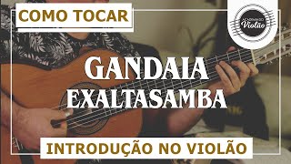 1 Como tocar a INTRODUÇÃO de Gandaia no violão 6 e 7 cordas [upl. by Artur421]