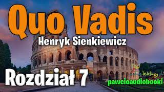 Quo Vadis  Rozdział 7  Henryk Sienkiewicz  Audiobook za darmo  pawcioaudiobooki [upl. by Atiuqad97]