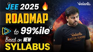 JEE 2025  New Roadmap to 99ile Based on New Syllabus  JEE New Syllabus  Harsh Sir VedantuMath [upl. by Ycniuq]