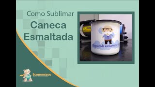 Como Sublimar Caneca Esmaltada Passo a Passo [upl. by Berne165]