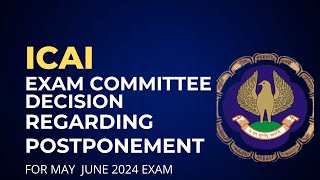 ICAI Exam Committee Decision regarding Postponed May June 2024 Exams [upl. by Yeliw]