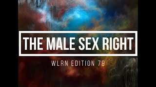 The Male Sex Right  WLRN Edition 79 [upl. by Kurzawa]