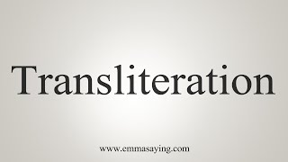 How To Say Transliteration [upl. by Orna344]