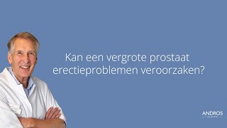 Kan een vergrote prostaat erectieproblemen veroorzaken Arts legt uit [upl. by Rotce533]