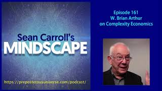 Mindscape 161  W Brian Arthur on Complexity Economics [upl. by Akinimod608]