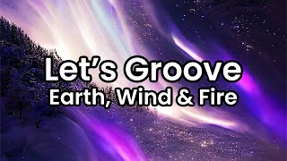 Let’s Groove Earth Wind amp Fire  Lyrics [upl. by Virginie]