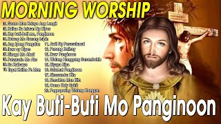 Morning Tagalog Christian Worship Songs With Lyrics🙏Touching Tagalog Jesus Songs Nonstop🙏 [upl. by Aiuqat]