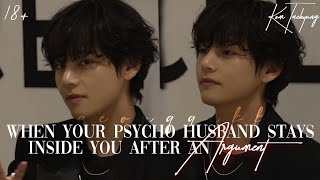 Taehyung FF  When your Psycho Husband Stays Insde you after an Argument  Oneshot [upl. by Regina145]