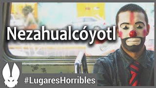 Los Lugares Más Horribles del Mundo Nezahualcóyotl México [upl. by Blakely104]