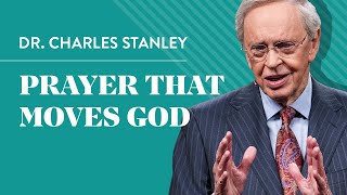 Prayer That Moves God – Dr Charles Stanley [upl. by Metah]