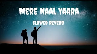 Dukh hove sukh hove tu si mere naal Yaara slowed reverb song yaara lofisong [upl. by Mattias]