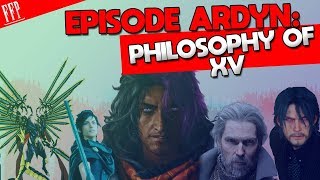 The Philosophy Of Final Fantasy XV  How Episode Ardyn Changed Everything [upl. by Hays]