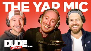 The Yap Mic  Featuring Max Helmerich  Dude Podcast  S1E23 [upl. by Nawor897]