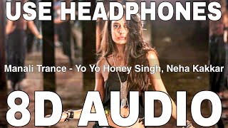 Manali Trance 8D Audio  The Shaukeens  Lisa Haydon  Yo Yo Honey Singh Neha Kakkar Lil Golu [upl. by Eboj]