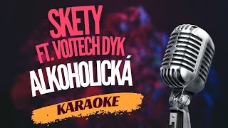 Karaoke  Skety ft Vojtěch Dyk  quotAlkoholickáquot  Zpívejte s námi [upl. by Maya307]