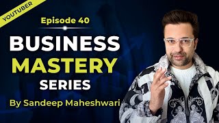 EP 40 of 40  Business Mastery Series  By Sandeep Maheshwari  Hindi [upl. by Uhsoj501]