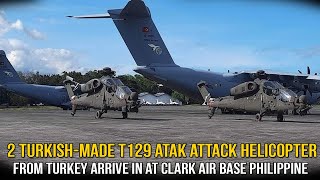 2 Turkishmade T129 ATAK Attack Helicopter from Turkey Arrive in at Clark Air Base Philippine [upl. by Nuawaj]