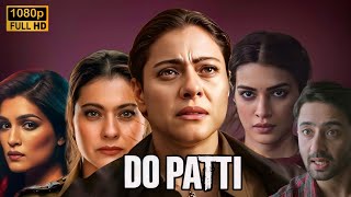 Do Patti Full Movie in Hindi 2024  Kajol  Kriti Sanon  Shaheer Sheikh  HD Facts amp Review [upl. by Malloch727]