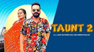 TAUNT 2 Official Video Jaggi Bathinde Wala  Deepak Dhillon  Latest New Punjabi song 2022 [upl. by Lindner]