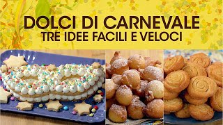 DOLCI DI CARNEVALE TRE IDEE FACILI E VELOCI di Benedetta Rossi  Ricette TV Fatto in Casa per Voi [upl. by Jehovah]