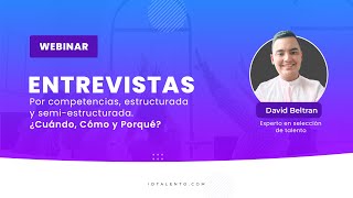 Webinar Entrevista por competencias estructurada y semi estructurada ¿Cuándo Cómo y Porqué [upl. by Aynahs]