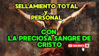 🙏SELLAMIENTO PERSONAL con LA PRECIOSA SANGRE DE CRISTO CONTRA TODO Y PARA TODO 🕯️ [upl. by Ellainad571]