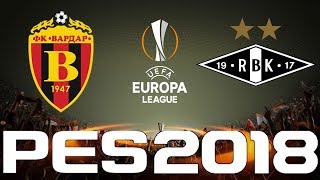 UEFA Europa League  PES 2018  VARDAR vs ROSENBORG [upl. by Eissen]