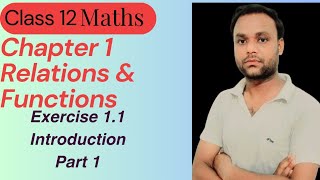 Class 12 Maths Ncert chapter 1 Relation amp Function Exercise 11 Introduction part 1 [upl. by Brian]