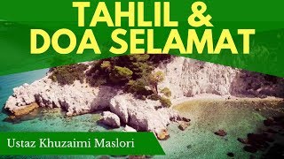 Tahlil amp Doa Selamat  Ustaz Khuzaimi Maslori [upl. by Kcirdde807]