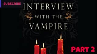 FULL AUDIOBOOK  Anne Rice  The Vampire Chronicles 2  Interview with the VampirePart 2 [upl. by Zere]