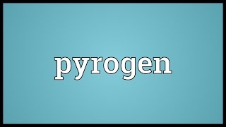 Pyrogen Meaning [upl. by Eibbob160]