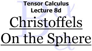 Tensor Calculus 8d The Christoffel Symbol on the Sphere of Radius R [upl. by Agnizn]