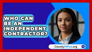 Who Can Be An Independent Contractor  CountyOfficeorg [upl. by Meibers]