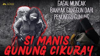 MERINDING Kisah Mistis Pendaki Gagal Muncak Akibat Gangguan Si MANIS GUNUNG CIKURAY [upl. by Dong]