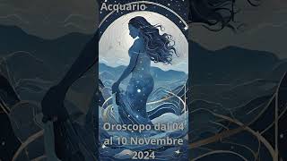 Acquario Oroscopo dal 04 al 10 Novembre 2024 [upl. by Padraic]