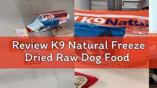 Review K9 Natural Freeze Dried Raw Dog Food [upl. by Delores]