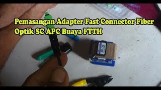 Pemasangan Adapter Fast Connector Fiber Optik SC APC Buaya FTTH [upl. by Sharleen]