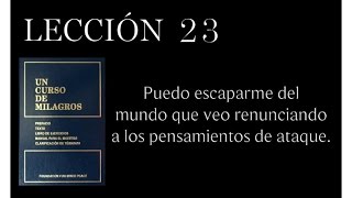 Lección 23 Un Curso de Milagros [upl. by Yboc551]