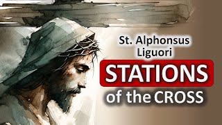 STATIONS OF THE CROSS St Alphonsus Liguori Catholic Prayer  The Passion of Christ [upl. by Yrffoeg]