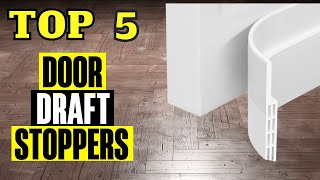 Top 5 Door Draft Stoppers  Save A Ton Of Money Every Month On Bills With This Easy Hack [upl. by Tteirrah399]