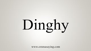 How To Say Dinghy [upl. by Ellehsad]