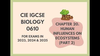 20 Human Influences on Ecosystems Part 2 Cambridge IGCSE Biology 0610 for 2023 2024 and 2025 [upl. by Mutz]