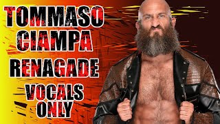 Tommaso Ciampa  Renegade Vocals Only [upl. by Ocsinarf]