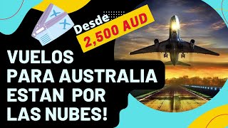 VUELOS PARA VIAJAR A AUSTRALIA ESTAN COSTOSOS [upl. by Jermaine]