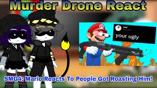 Murder Drone React SMG4 Mario Reacts To People Got Roasting Him Gacha Club Edition [upl. by Nirek387]