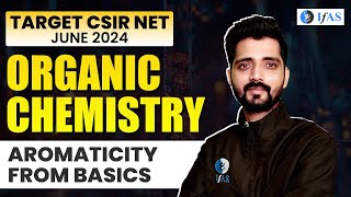 Learn Aromaticity From Basics  Organic Chemistry for CSIR NET  CSIR NET June 2024  IFAS Chemistry [upl. by Irpak]