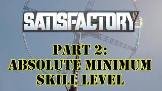 Kahuna Plays Satisfactory Game V1 Part 2  Absolute Minimum Skill Level [upl. by Atkinson]