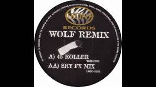 Shy FX  Wolf 45 Roller [upl. by Aeslehs]