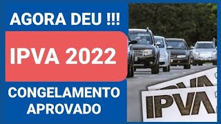 SAIUUU AGORA DEU CONGELAMENTO DO IPVA 2022 APROVADO [upl. by Ahsinid]